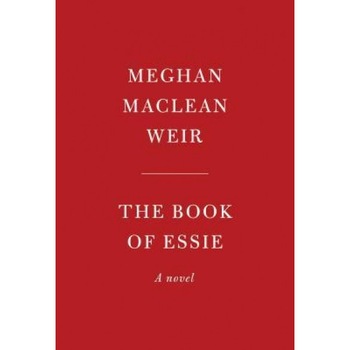 The Book of Essie, Meghan MacLean Weir (Author) The Book of Essie, Meghan MacLean Weir (Author)