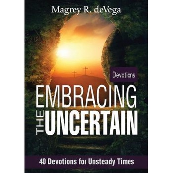 Embracing the Uncertain: 40 Devotions for Unsteady Times, Magrey Devega (Author) Embracing the Uncertain: 40 Devotions for Unsteady Times, Magrey Devega (Author)