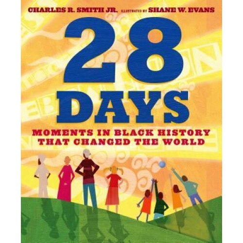 28 Days: Moments in Black History That Changed the World, Charles R. Smith (Author)