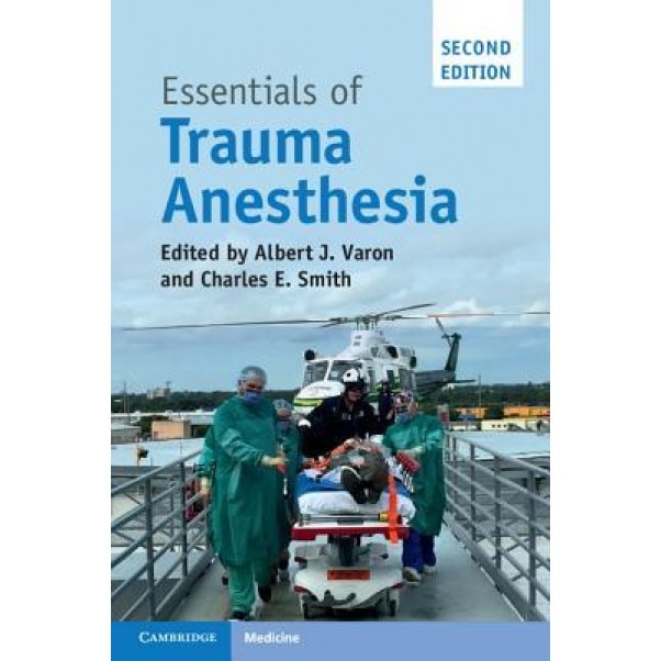 Essentials of Trauma Anesthesia, Albert J. Varon (Editor)