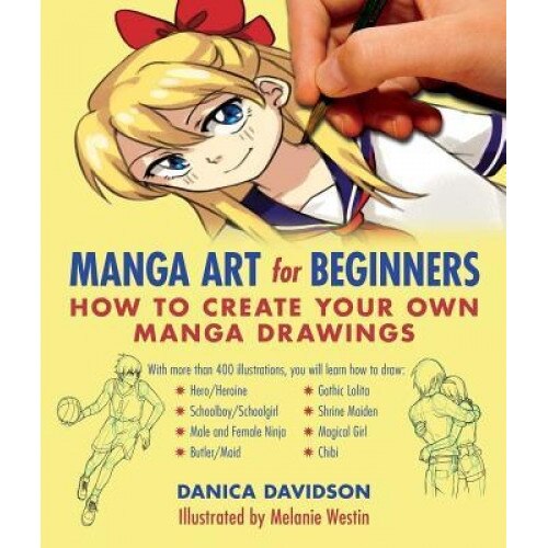 Manga Art for Beginners: How to Create Your Own Manga Drawings, Danica Davidson (Author)
