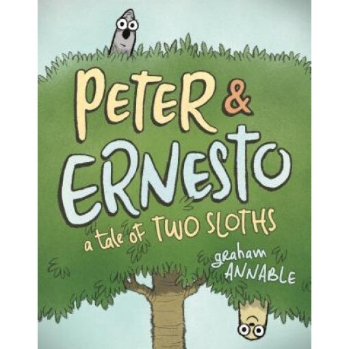 Peter & Ernesto: A Tale of Two Sloths, Graham Annable (Author)