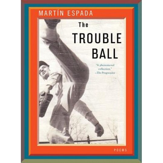The Trouble Ball: Poems, Martin Espada (Author)