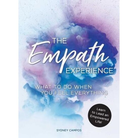 The Empath Experience: What to Do When You Feel Everything, Sydney Campos (Author)