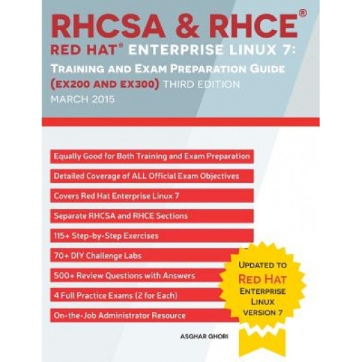 RHCSA & RHCE Red Hat Enterprise Linux 7: Training and Exam Preparation Guide (Ex200 and Ex300), Asghar Ghori (Author)