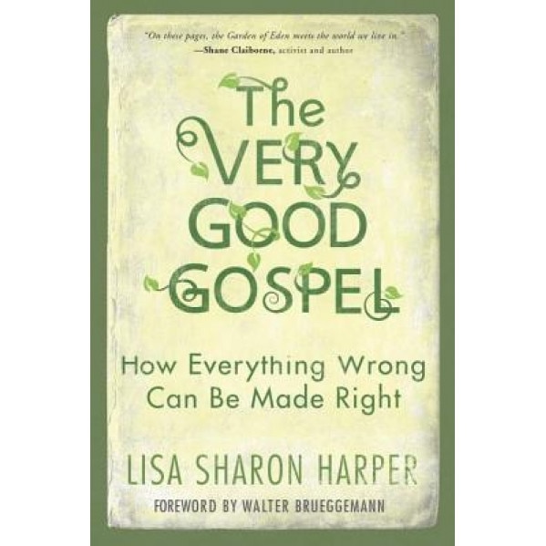 The Very Good Gospel: How Everything Wrong Can Be Made Right, Lisa Sharon Harper (Author)