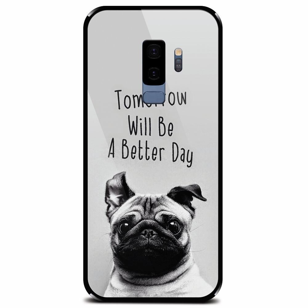 Husa din sticla securizata pentru Samsung Galaxy S9 Plus, Tomorrow Will Be A Better Day Pug