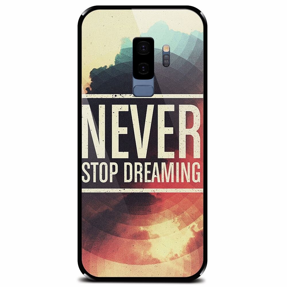 Husa din sticla securizata pentru Samsung Galaxy S9 Plus, Never Stop Dreaming
