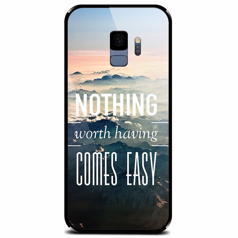 Husa din sticla securizata pentru Samsung Galaxy S9, Nothing Worth Having Comes Easy