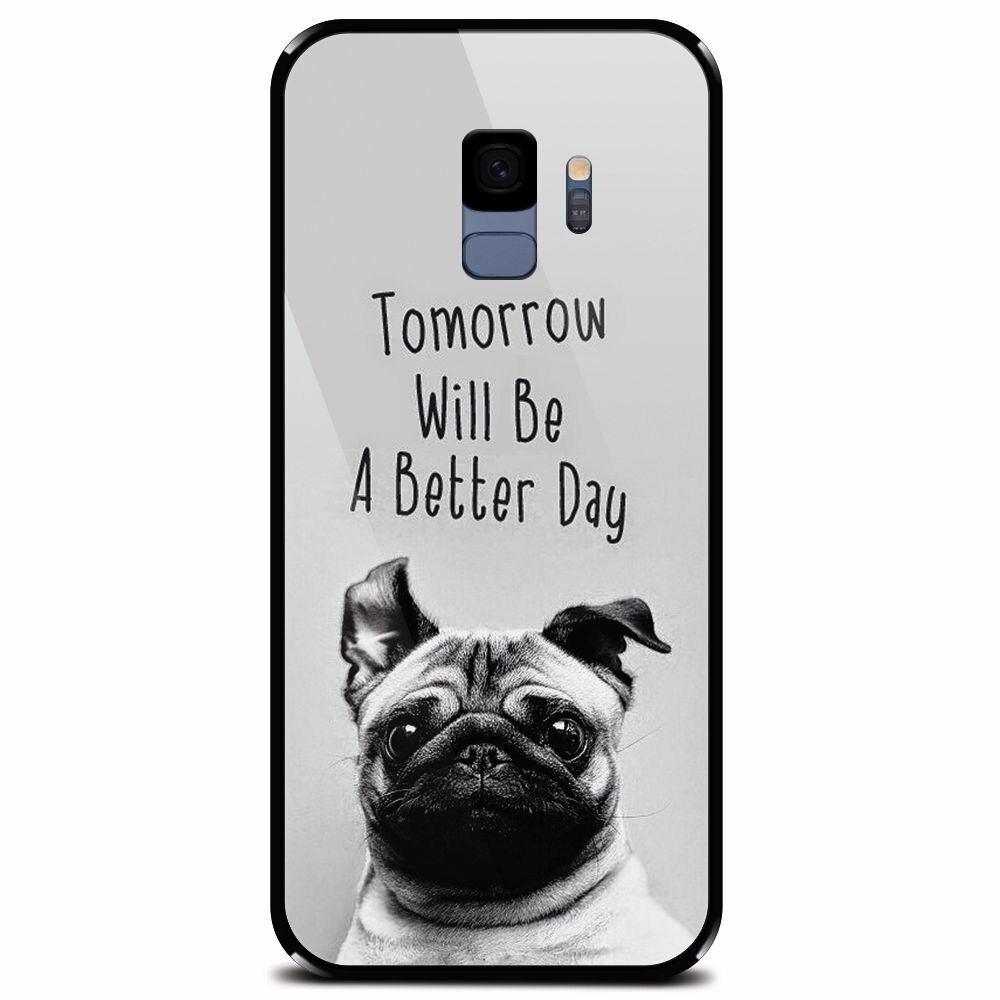 Husa din sticla securizata pentru Samsung Galaxy S9, Tomorrow Will Be A Better Day Pug
