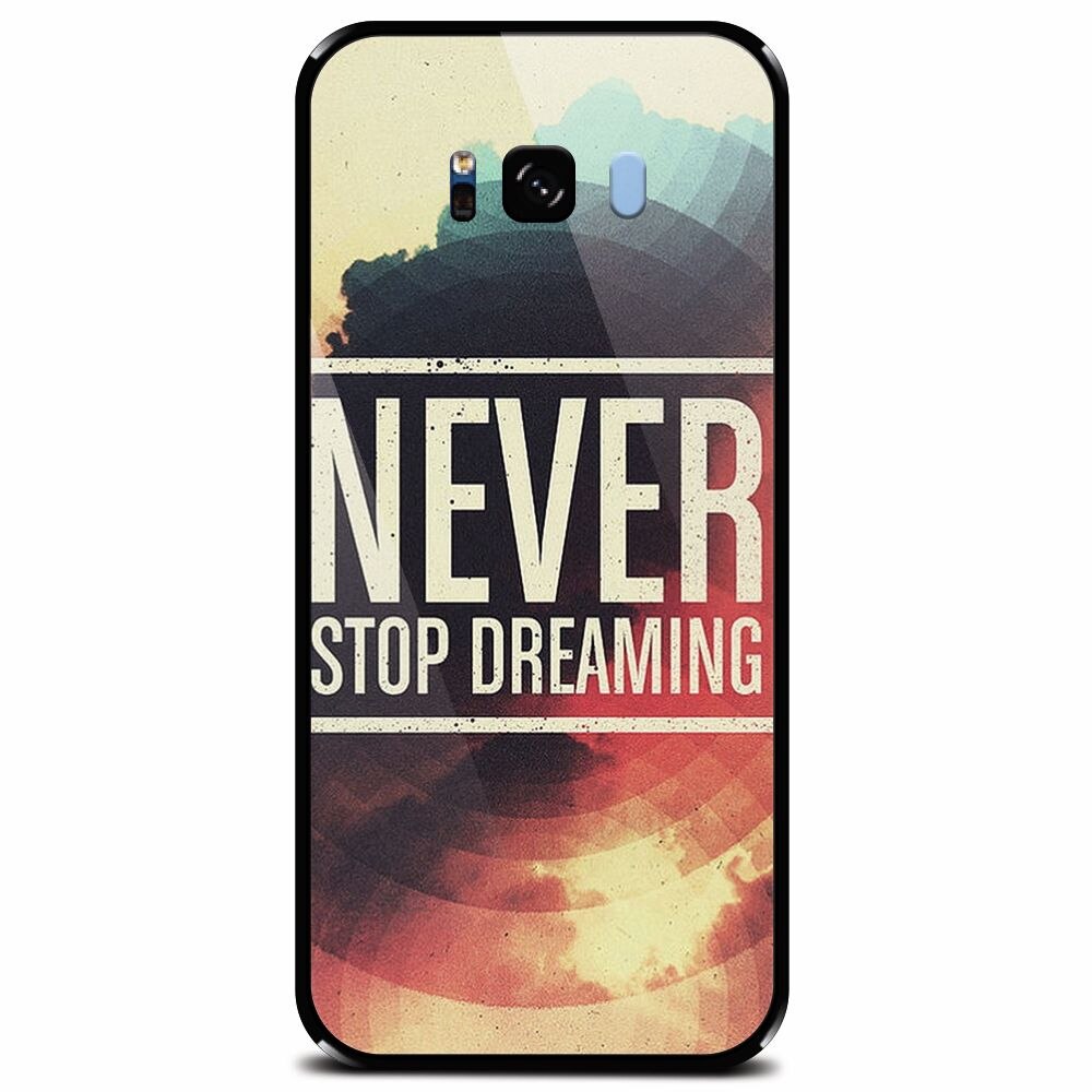 Husa din sticla securizata pentru Samsung Galaxy S8, Never Stop Dreaming