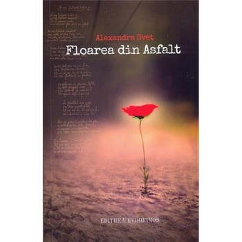 Floarea din Asfalt - Alexandra Svet Floarea din Asfalt - Alexandra Svet
