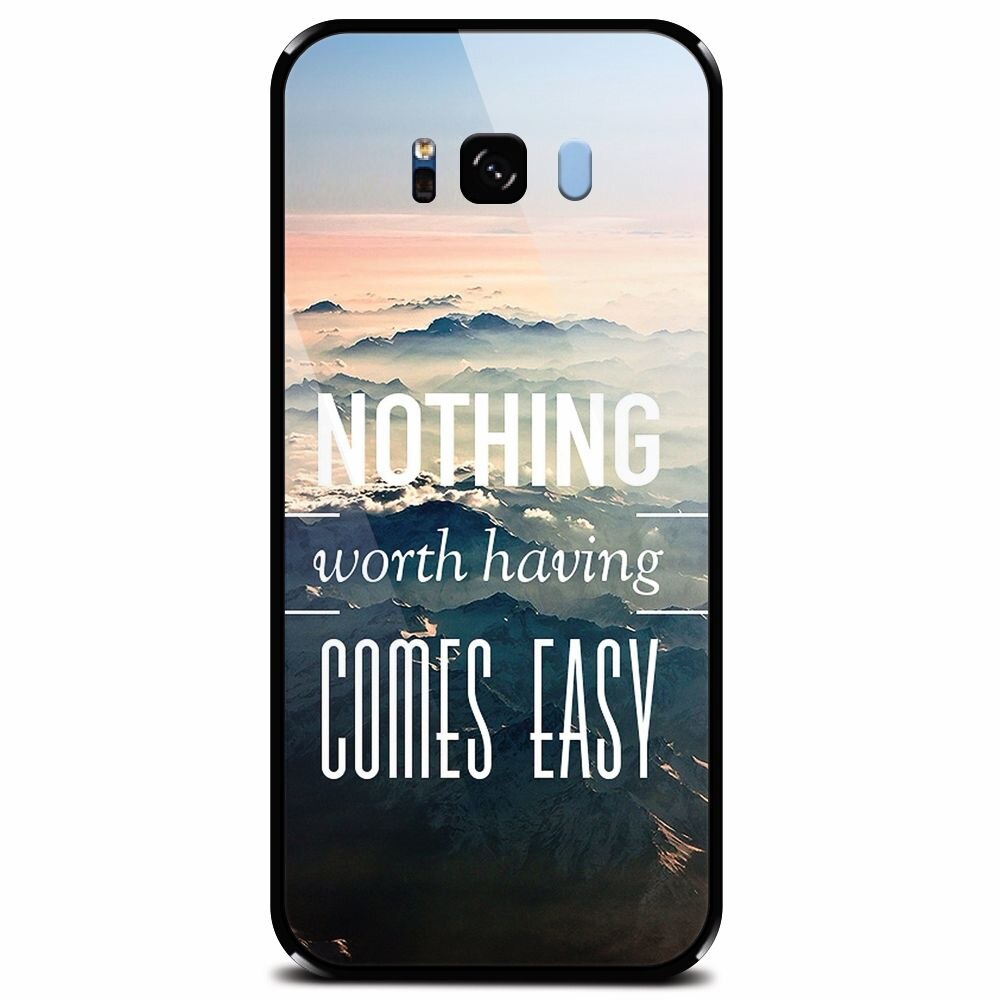 Husa din sticla securizata pentru Samsung Galaxy S8 Plus, Nothing Worth Having Comes Easy