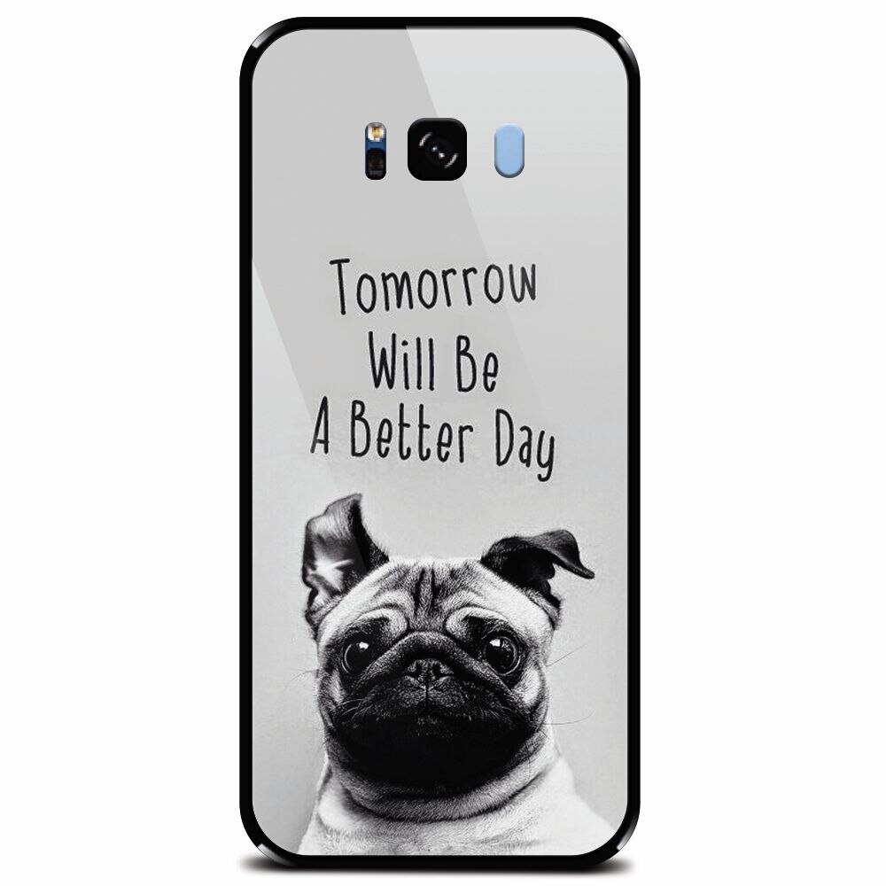 Husa din sticla securizata pentru Samsung Galaxy S8 Plus, Tomorrow Will Be A Better Day Pug