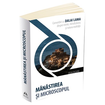 Manastirea si microscopul: convorbiri cu Dalai Lama Manastirea si microscopul: convorbiri cu Dalai Lama