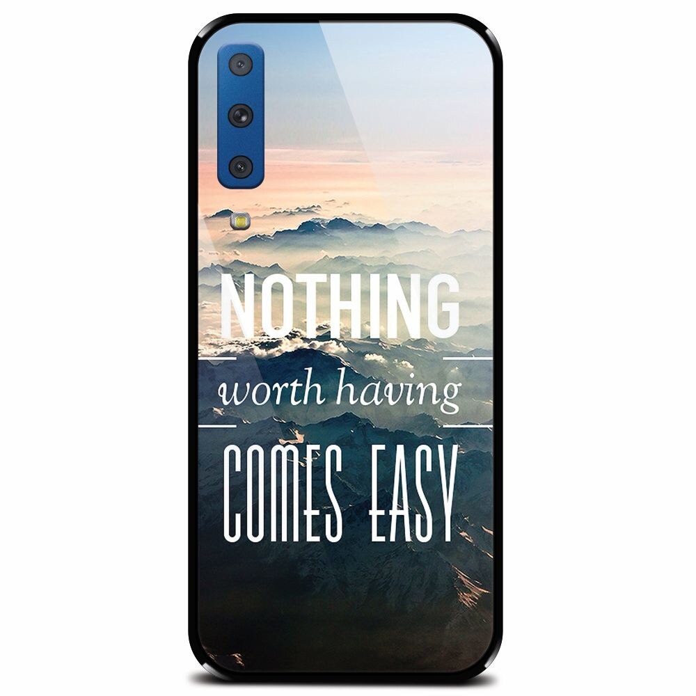 Husa din sticla securizata pentru Samsung Galaxy A7 (2018), Nothing Worth Having Comes Easy