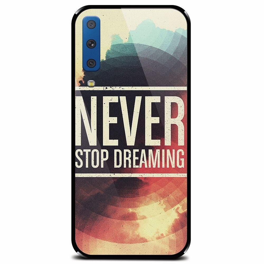 Husa din sticla securizata pentru Samsung Galaxy A7 (2018), Never Stop Dreaming
