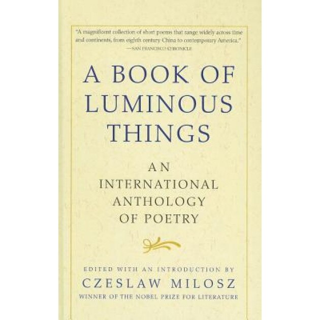 A Book of Luminous Things: An International Anthology of Poetry, Czeslaw Milosz (Editor)
