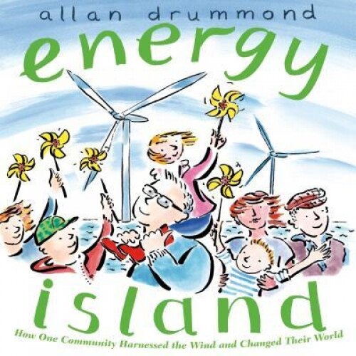 Energy Island: How One Community Harnessed the Wind and Changed Their World, Allan Drummond (Author)