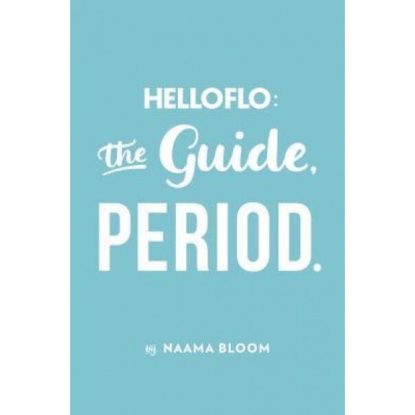 Helloflo: The Guide, Period., Naama Bloom (Author)