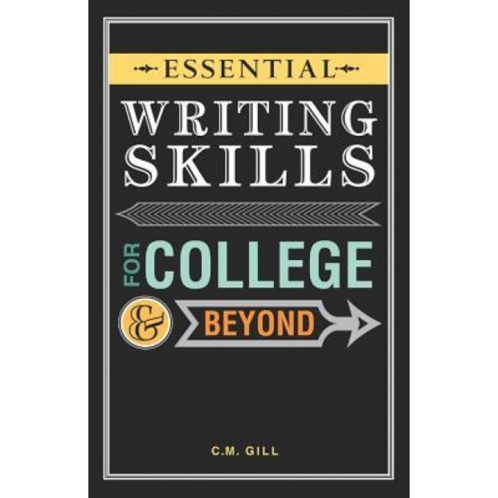 Essential Writing Skills for College and Beyond, C. M. Gill (Author)