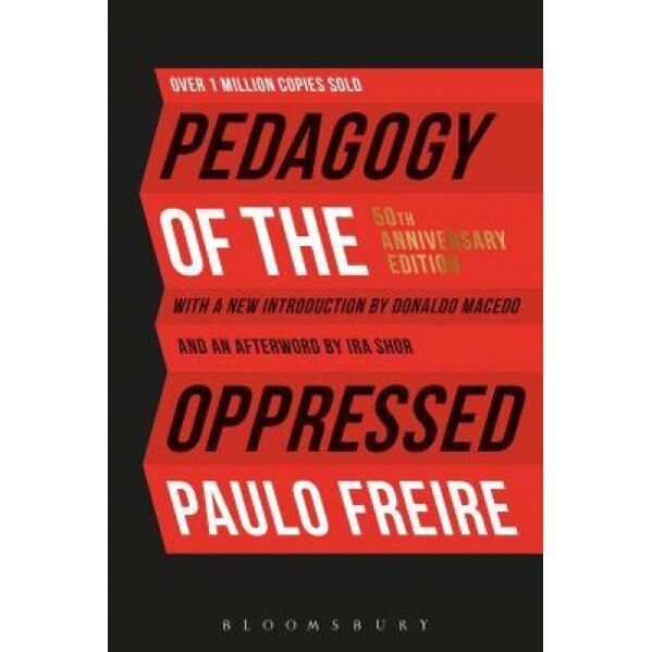 Pedagogy of the Oppressed: 50th Anniversary Edition, Paulo Freire (Author)