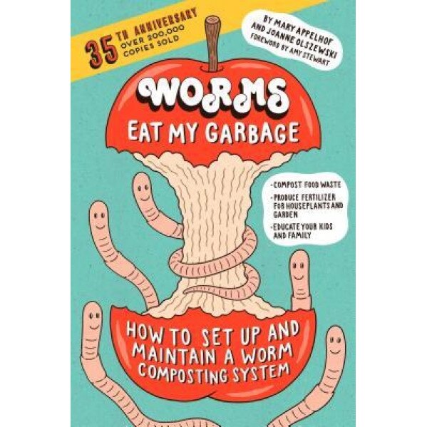 Worms Eat My Garbage, 3rd Edition: How to Set Up and Maintain a Worm Composting System, Mary Appelhof (Author)