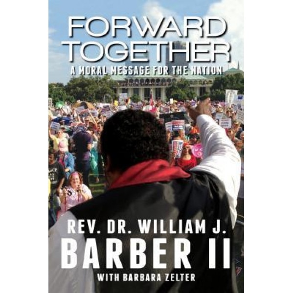 Forward Together: A Moral Message for the Nation, William J., II Barber (Author)