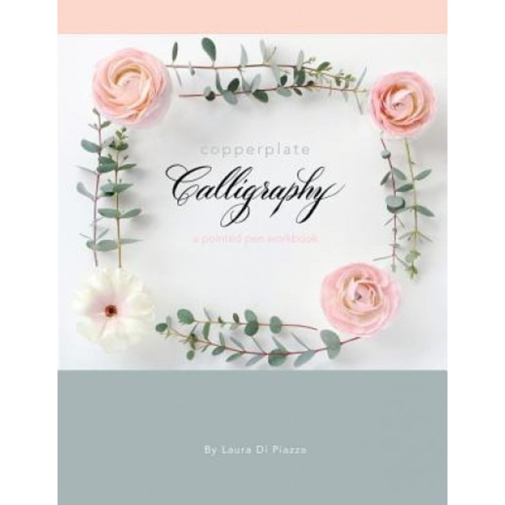 Copperplate Calligraphy: A Pointed Pen Workbook, Laura Di Piazza (Author)