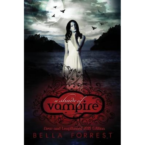 A Shade of Vampire: New & Lengthened 2015 Edition, Forrest Bella (Author)