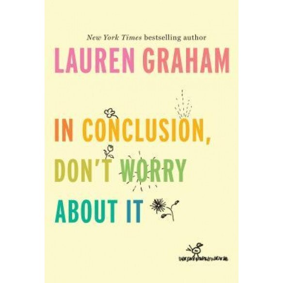 In Conclusion, Don't Worry about It, Lauren Graham (Author)
