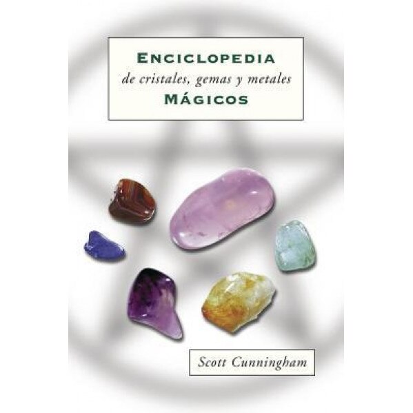 Enciclopedia de Cristales, Gemas y Metales M?gicos = Cunningham's Encyclopedia of Crystal, Gem and Metal Magic, Scott Cunningham (Author)