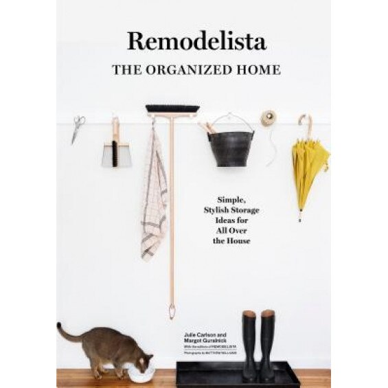 The Remodelista Guide to an Organized and Artful Home, Julie Carlson (Author)