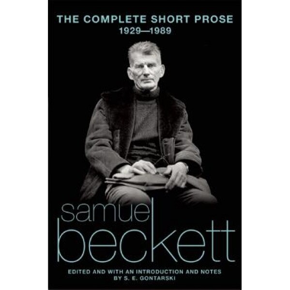 The Complete Short Prose of Samuel Beckett, 1929-1989, Samuel Beckett