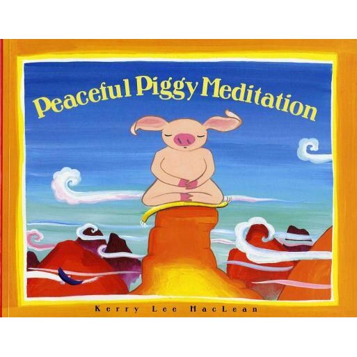 Peacefully Piggy Meditation, Kerry Lee MacLean
