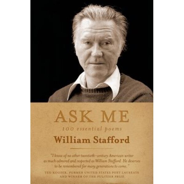 Ask Me: 100 Essential Poems of William Stafford, William Stafford (Author)