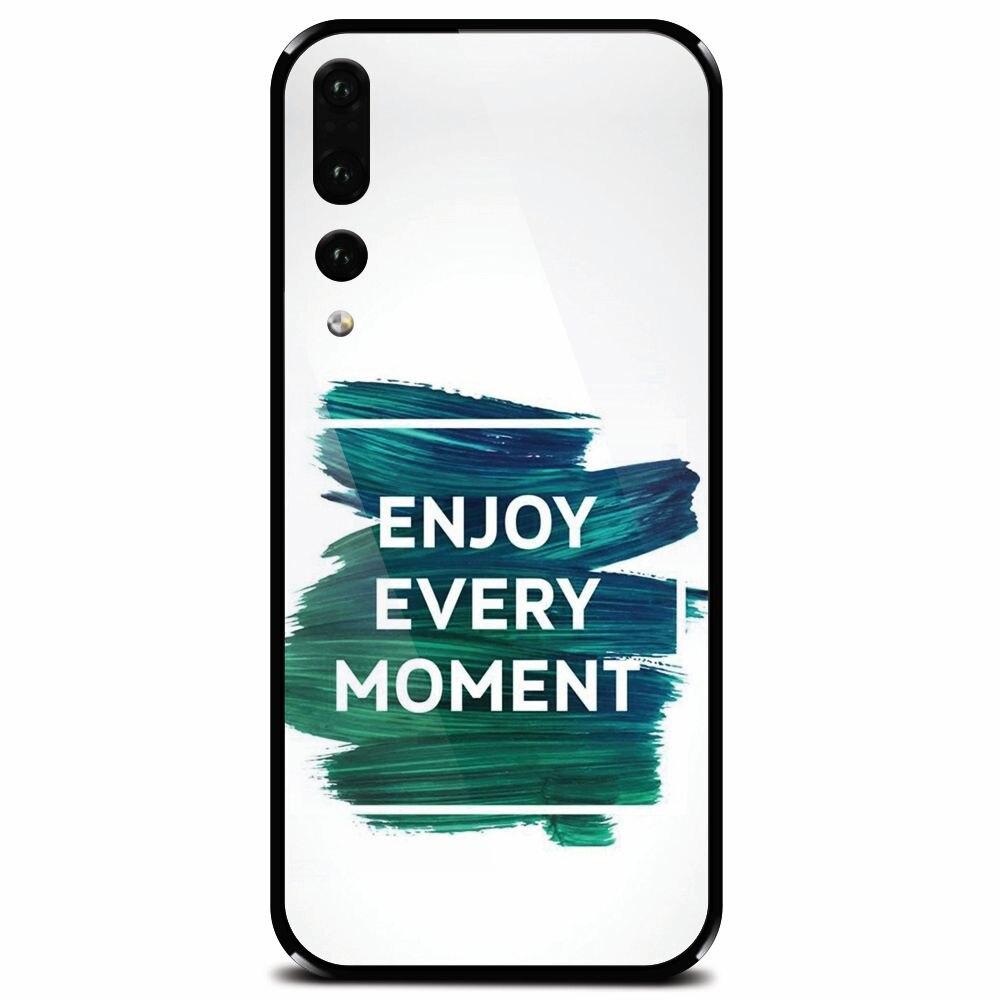 Husa din sticla securizata pentru Huawei P20 Pro, Enjoy Every Moment Motivational