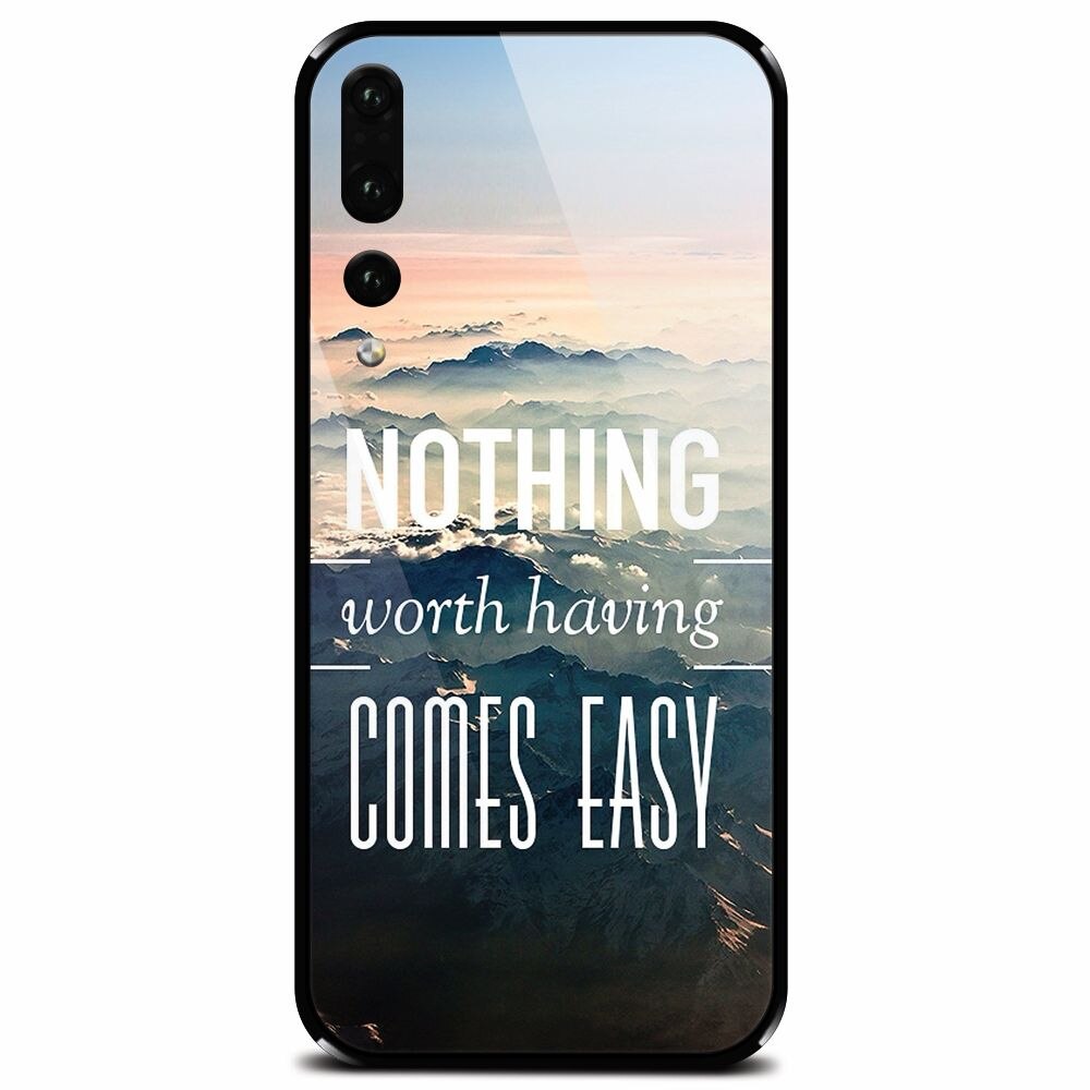 Husa din sticla securizata pentru Huawei P20 Pro, Nothing Worth Having Comes Easy