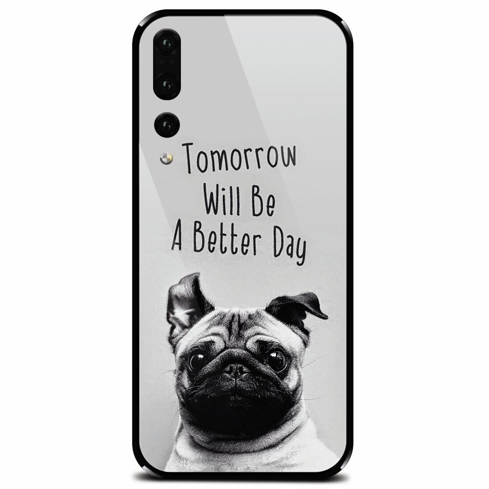 Husa din sticla securizata pentru Huawei P20 Pro, Tomorrow Will Be A Better Day Pug