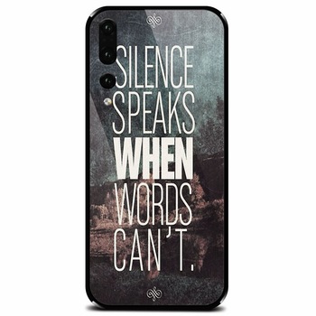Husa din sticla securizata pentru Huawei P20 Pro, Silence Speaks When Word Cannot Husa din sticla securizata pentru Huawei P20 Pro, Silence Speaks When Word Cannot