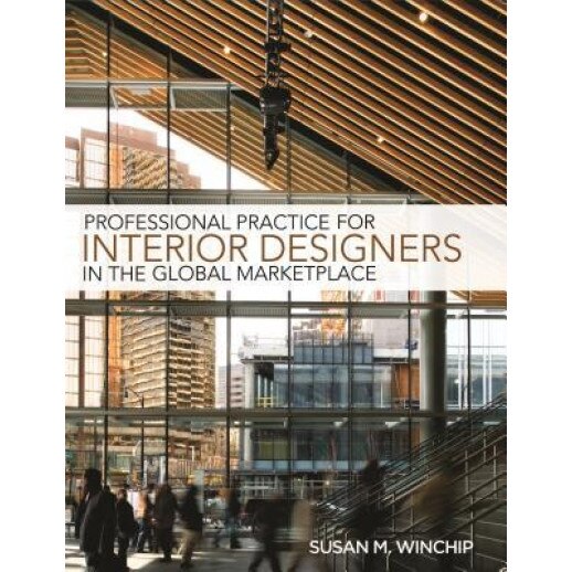 Professional Practice for Interior Designers in the Global Marketplace, Susan M. Winchip (Author)