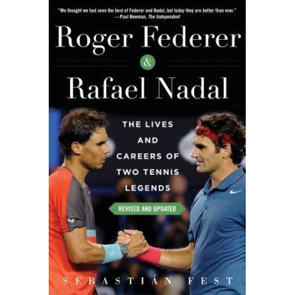 Roger Federer and Rafael Nadal: The Lives and Careers of Two Tennis Legends, Sebastian Fest (Author)