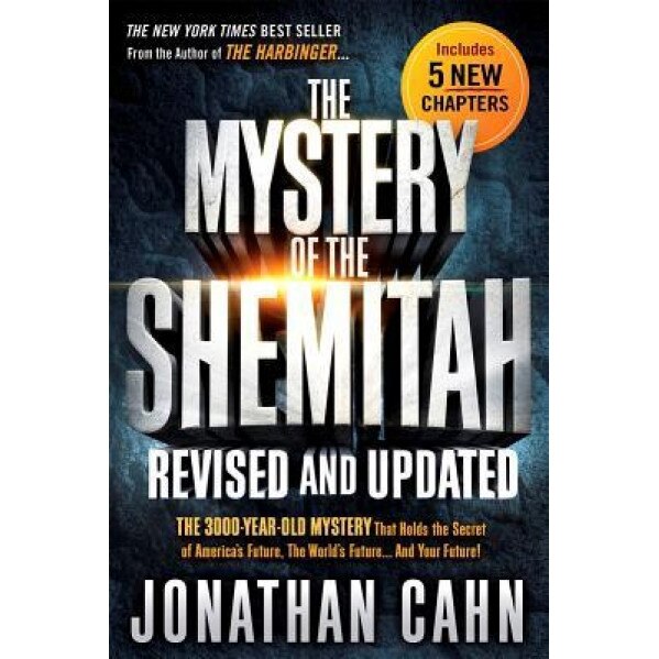 The Mystery of the Shemitah Revised and Updated: The 3,000-Year-Old Mystery That Holds the Secret of America's Future, the World's Future...and Your F, Jonathan Cahn (Author)