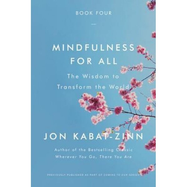 Mindfulness for All: The Wisdom to Transform the World, Jon Kabat-Zinn (Author)