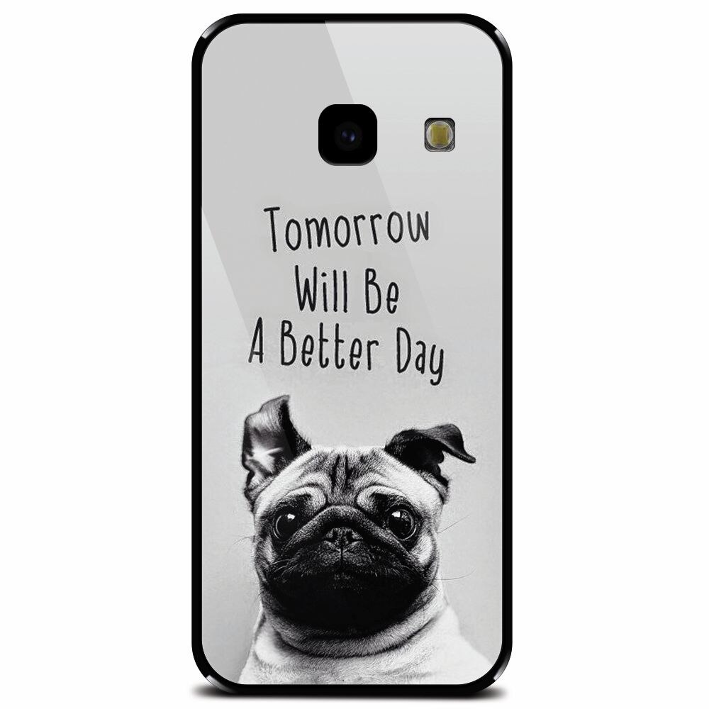 Husa din sticla securizata pentru Samsung Galaxy J4 Plus, Tomorrow Will Be A Better Day Pug