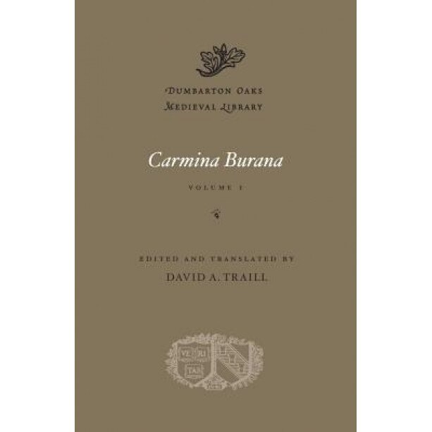 Carmina Burana, Volume I, David A. Traill (Translator)