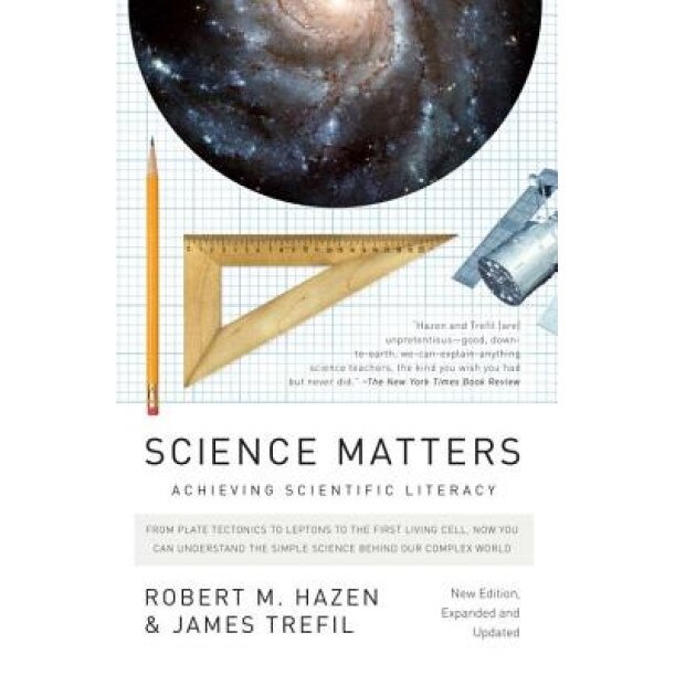 Science Matters: Achieving Scientific Literacy, Robert M. Hazen, James Trefil