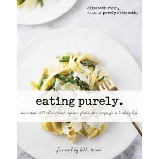 Eating Purely: More Than 100 All-Natural, Organic, Gluten-Free Recipes for a Healthy Life, Elizabeth Stein (Author)