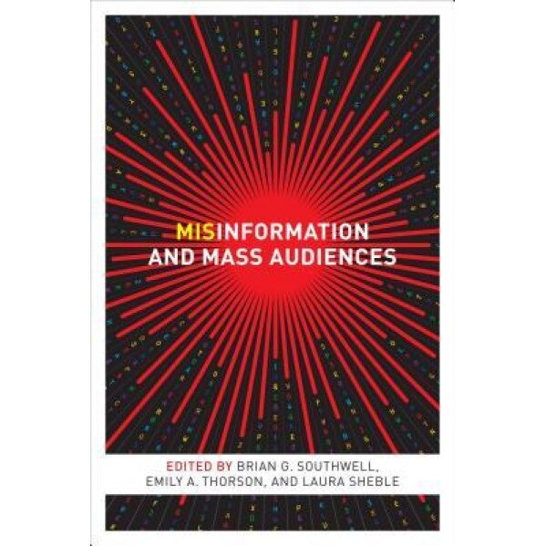 Misinformation and Mass Audiences, Brian G. Southwell (Editor)