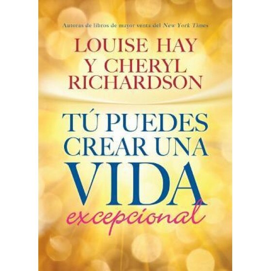 Tu Puedes Crear Una Vida Excepcional, Louise L. Hay (Author)